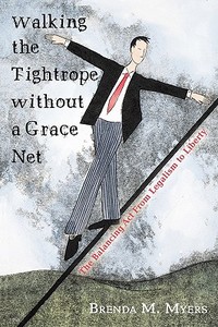 Walking The Tightrope Without A Grace Net di Brenda M Myers edito da Iuniverse