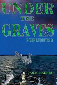 Under the Graves di Jax E. Garson edito da Createspace