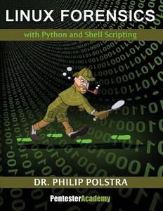 Linux Forensics di Dr Philip Polstra edito da Createspace Independent Publishing Platform