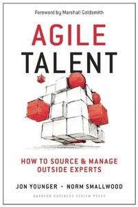Agile Talent di Jon Younger, Norm Smallwood edito da Harvard Business School Publishing