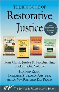 The Big Book of Restorative Justice: Four Classic Justice & Peacebuilding Books in One Volume di Howard Zehr, Allan Macrae, Kay Pranis edito da GOOD BOOKS