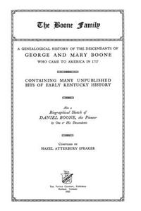 The Boone Family: A Genealogical History of the Descendants of George and Mary Boone Who Came to America in 1717 di Hazel Atterbury Spraker edito da Createspace Independent Publishing Platform