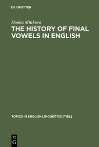 The History of Final Vowels in English di Donka Minkova edito da De Gruyter Mouton