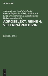 Agroselekt. Reihe 4: Veterinärmedizin, Band 33, Heft 2, Agroselekt. Reihe 4: Veterinärmedizin Band 33, Heft 2 edito da De Gruyter