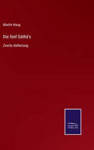 Die fünf Gâthâ's di Martin Haug edito da Salzwasser-Verlag