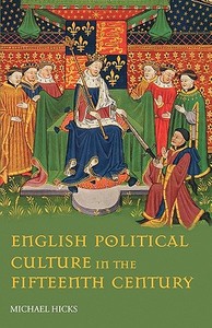 English Political Culture in the Fifteenth Century di Michael Hicks edito da Taylor & Francis Ltd