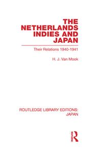The Netherlands, Indies and Japan di H. J. van Mook edito da Routledge