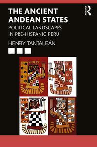 The Ancient Andean States di Henry Tantalean edito da Taylor & Francis Ltd