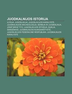 Juodkalnijos Istorija: Ilyrija, Jugoslav di Altinis Wikipedia edito da Books LLC, Wiki Series