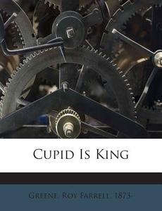 Cupid Is King edito da Nabu Press