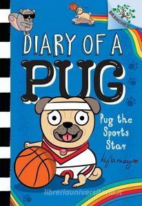 Pug the Sports Star: A Branches Book (Diary of a Pug #11) di Kyla May edito da SCHOLASTIC