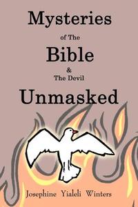 Mysteries of the Bible: & the Devil Unmasked di Josephine Yialeli Winters edito da AUTHORHOUSE