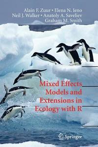 Mixed Effects Models and Extensions in Ecology with R di Elena N. Ieno, Anatoly A. Saveliev, Graham M. Smith, Neil Walker, Alain Zuur edito da Springer New York