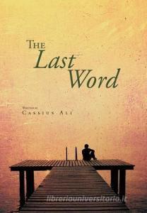 The Last Word di Cassius Ali edito da AUTHORHOUSE