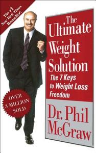 The Ultimate Weight Solution: The 7 Keys to Weight Loss Freedom di Phillip C. McGraw, Phil McGraw edito da Gallery Books