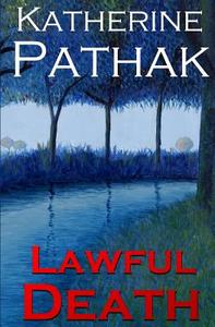 Lawful Death di Katherine Pathak edito da Createspace