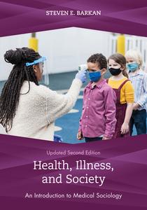 Health, Illness, and Society: An Introduction to Medical Sociology di Steven E. Barkan edito da ROWMAN & LITTLEFIELD