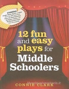 12 Fun and Easy Plays for Middle Schoolers di Connie Clark edito da TWENTY THIRD PUBN
