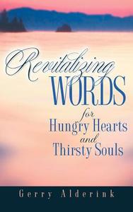 Revitalizing Words for Hungry Hearts di Gerry Alderink edito da XULON PR
