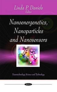 Nanoenergenetics, Nanoparticles & Nanosensors edito da Nova Science Publishers Inc