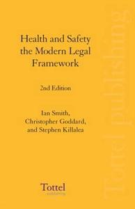 Health And Safety The Modern Legal Framework di Ian Smith, Christopher Goddard, Stephen Killalea edito da Bloomsbury Publishing Plc