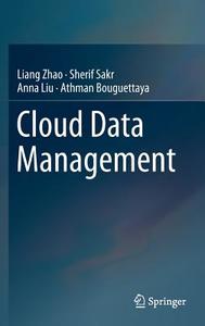 Cloud Data Management di Athman Bouguettaya, Anna Liu, Sherif Sakr, Liang Zhao edito da Springer International Publishing