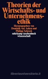 Theorien der Wirtschafts- und Unternehmensethik edito da Suhrkamp Verlag AG