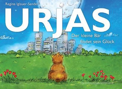 Urjas - Der kleine Bär findet sein Glück di Regina Iglauer-Sander edito da Books on Demand