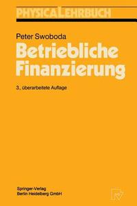 Betriebliche Finanzierung di Peter Swoboda edito da Physica-verlag Gmbh & Co