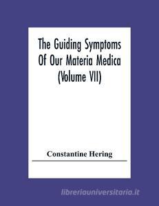 The Guiding Symptoms Of Our Materia Medica (Volume Vii) di Constantine Hering edito da Alpha Editions
