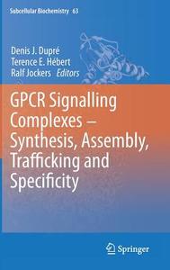 GPCR Signalling Complexes - Synthesis, Assembly, Trafficking and Specificity edito da Springer-Verlag GmbH