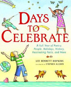 Days to Celebrate: A Full Year of Poetry, People, Holidays, History, Fascinating Facts, and More di Lee Bennett Hopkins edito da Greenwillow Books