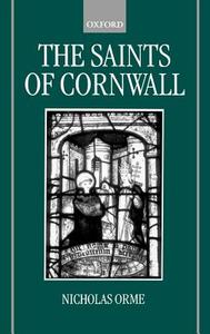The Saints of Cornwall di Nicholas Orme edito da OXFORD UNIV PR