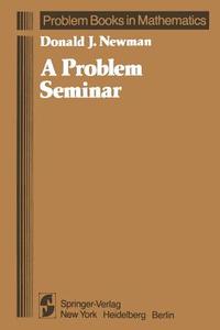 A Problem Seminar di D. J. Newman edito da Springer New York