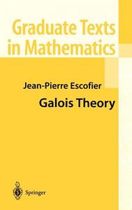 Galois Theory di Jean-Pierre Escofier edito da Springer New York