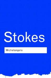 Michelangelo di Adrian Stokes edito da Taylor & Francis Ltd