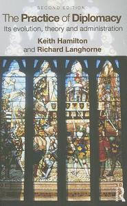 The Practice of Diplomacy di Keith Hamilton, Richard Langhorne edito da Taylor & Francis Ltd