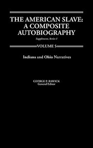 The America Slave--Indiana & Ohio Narratives di Rawick, Jules Rawick, George P. Rawick edito da Greenwood Press