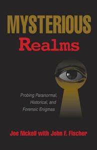 Mysterious Realms di Joe Nickell, John F. Fischer edito da Prometheus Books