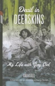 Devil in Deerskins: My Life with Grey Owl di Anahareo edito da UNIV OF MANITOBA
