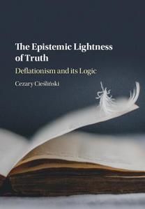 The Epistemic Lightness of Truth di Cezary Cieslinski edito da Cambridge University Press