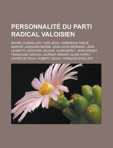 Personnalit Du Parti Radical Valoisien: di Livres Groupe edito da Books LLC, Wiki Series