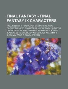 Final Fantasy Ix Non-player Characters, Final Fantasy Ix Player Characters, List Of Final Fantasy Ix Characters, Artania, Artemicion, Baku, Black Mage di Source Wikia edito da General Books Llc