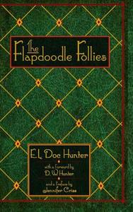 The Flapdoodle Follies di E. L. Doc Hunter edito da Lulu.com
