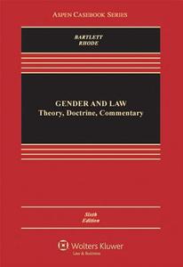 Gender and Law: Theory, Doctrine, Commentary di Katharine T. Bartlett, Deborah L. Rhode edito da Aspen Publishers