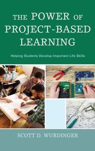 Power of Project-Based Learning di Scott D Wurdinger edito da Rowman & Littlefield