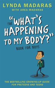 What's Happening to My Body? Book for Boys: Revised Edition di Lynda Madaras, Area Madaras, Simon Sullivan edito da NEWMARKET PR