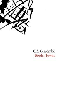 BORDER TOWNS di C. S. GISCOMBE edito da CENTRAL BOOKS