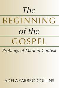 Beginning of the Gospel di Adela Yarbro Collins edito da WIPF & STOCK PUBL