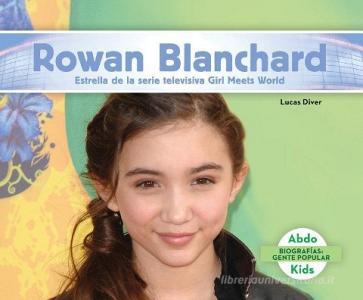 Rowan Blanchard: Estrella de La Serie Televisiva Girl Meets World (Rowan Blanchard: Star of Girl Meets World) di Lucas Diver edito da ABDO KIDS